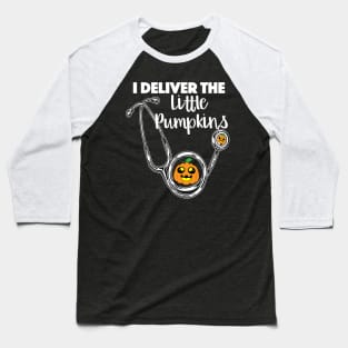 I Deliver The Little Pumpkins | Halloween OB OBGYN Nurse Baseball T-Shirt